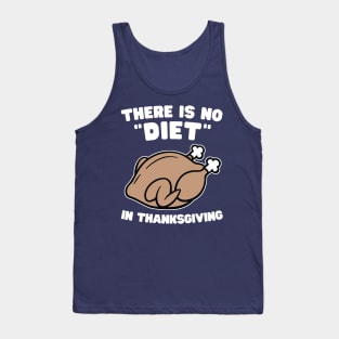 There is no diet in Thanksgiving Tank Top